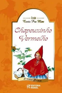 Livro Chapeuzinho Vermelho - Coleção Conta Pra Mim - Resumo, Resenha, PDF, etc.