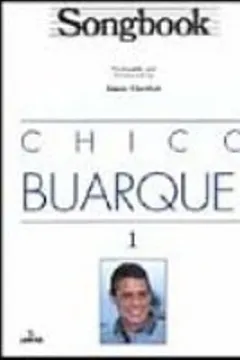 Livro Chico Buarque. Songbook - Volume 1 - Resumo, Resenha, PDF, etc.