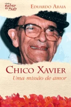 Livro Chico Xavier. Uma Missao De Amor - Resumo, Resenha, PDF, etc.