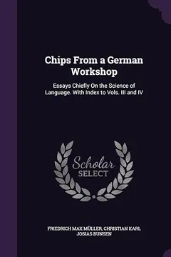 Livro Chips from a German Workshop: Essays Chiefly on the Science of Language. with Index to Vols. III and IV - Resumo, Resenha, PDF, etc.
