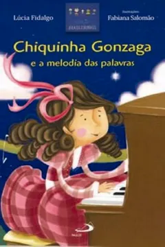 Livro Chiquinha Gonzaga - E A Melodia Das Palavras - Resumo, Resenha, PDF, etc.