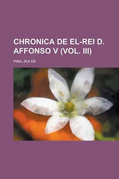 Livro Chronica de El-Rei D. Affonso V (Vol. III) - Resumo, Resenha, PDF, etc.
