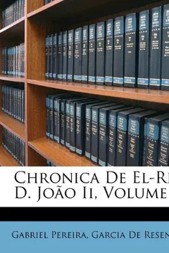 Livro Chronica de El-Rei D. Joao II, Volume 2 - Resumo, Resenha, PDF, etc.
