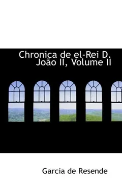 Livro Chronica de El-Rei D. Joao II, Volume II - Resumo, Resenha, PDF, etc.