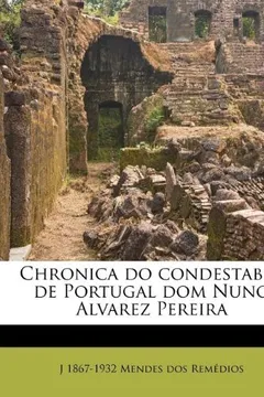 Livro Chronica Do Condestabre de Portugal Dom Nuno Alvarez Pereira - Resumo, Resenha, PDF, etc.