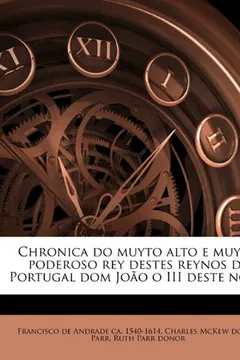 Livro Chronica Do Muyto Alto E Muyto Poderoso Rey Destes Reynos de Portugal Dom Joao O III Deste Nome Volume 4 - Resumo, Resenha, PDF, etc.