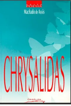 Livro Chrysalidas - Série Poesia - Resumo, Resenha, PDF, etc.