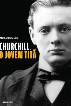 Livro Churchill, o Jovem Titã - Resumo, Resenha, PDF, etc.