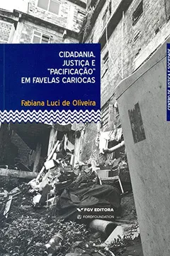 Livro Cidadania, Justiça e "pacificação" em Favelas Cariocas - Resumo, Resenha, PDF, etc.