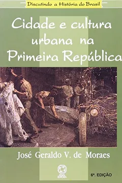 Livro Cidade e Cultura Urbana na Primeira República - Resumo, Resenha, PDF, etc.
