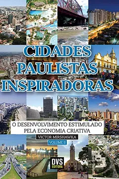 Livro Cidades Paulistas Inspiradoras. O Desenvolvimento Estimulado Pela Economia Criativa - Volume 2 - Resumo, Resenha, PDF, etc.