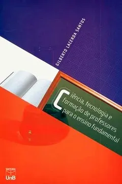 Livro Ciência, Tecnologia E Formação De Professores Para O Ensino Fundamental - Resumo, Resenha, PDF, etc.