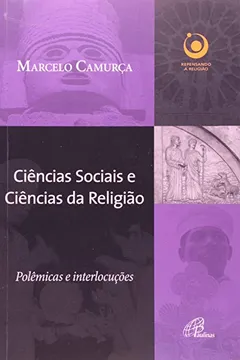 Livro Ciências Sociais e Ciências da Religião. Polêmicas e Interlocuções - Resumo, Resenha, PDF, etc.