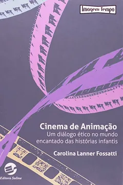 Livro Cinema de Animação. Um Diálogo Ético no Mundo Encantado das Histórias Infantis - Resumo, Resenha, PDF, etc.