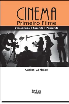 Livro Cinema. Primeiro Filme. Descobrindo, Fazendo, Pensando - Resumo, Resenha, PDF, etc.