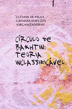 Livro Círculo de Bakhtin. Teoria Inclassificável - Volume 1 - Resumo, Resenha, PDF, etc.
