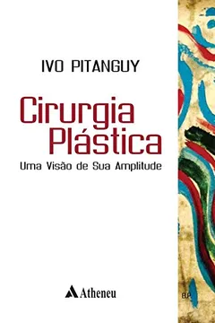 Livro Cirurgia Plástica. Uma Visão de Sua Amplitude - Resumo, Resenha, PDF, etc.