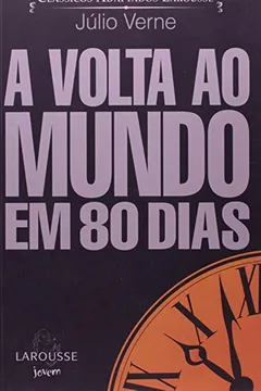 Livro Classicos Adaptados Larousse - A Volta Ao Mundo Em 80 Dias - Resumo, Resenha, PDF, etc.