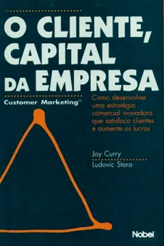 Livro Cliente, Capital Da Empresa. Customer Marketing... - Resumo, Resenha, PDF, etc.