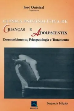 Livro Clinica Psicanalitica De Crianças E Adolescentes - Resumo, Resenha, PDF, etc.