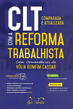 Livro CLT Comparada e Atualizada com a Reforma Trabalhista - Com comentários de Vólia Bomfim Cassar - Resumo, Resenha, PDF, etc.