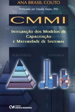 Livro CMMI. Integração dos Modelos de Capacitação e Maturidade de Sistemas - Resumo, Resenha, PDF, etc.