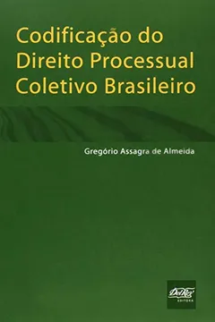 Livro Codificação do Direito Processual Coletivo Brasileiro - Resumo, Resenha, PDF, etc.