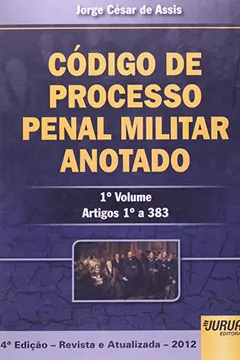 Livro Código de Processo Penal Militar Anotado. Artigos 1º a 383 - Volume 1 - Resumo, Resenha, PDF, etc.