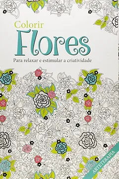 Livro Colorir Flores - Livro De Colorir Antiestresse - Resumo, Resenha, PDF, etc.