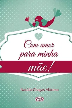 Livro Com Amor Para Minha Mãe! - Resumo, Resenha, PDF, etc.