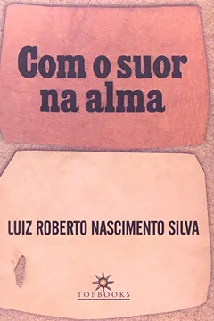 Livro Com O Suor Na Alma - Resumo, Resenha, PDF, etc.