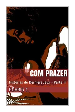 Livro Com Prazer: Historias de Derniers Jeux Parte III - Resumo, Resenha, PDF, etc.