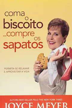 Livro Coma O Biscoito...Compre Os Sapatos - Resumo, Resenha, PDF, etc.