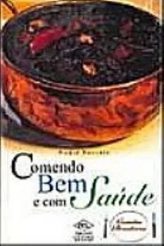 Livro Comendo Bem E Com Saude. Comidas Brasileiras - Resumo, Resenha, PDF, etc.