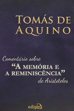 Livro Comentário Sobre ''a Memória e a Reminiscência'' de Aristóteles - Resumo, Resenha, PDF, etc.