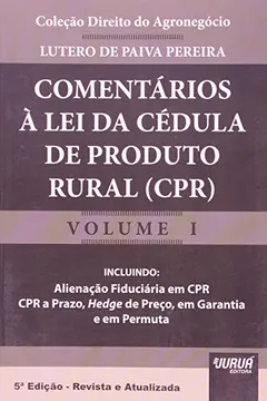 Livro Comentários à Lei da Cédula de Produto Rural (CPR) - Volume 1. Coleção Direito do Agronegócio - Resumo, Resenha, PDF, etc.