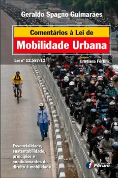 Livro Comentários à Lei de Mobilidade Urbana. Lei Nº 12.587/12 - Resumo, Resenha, PDF, etc.