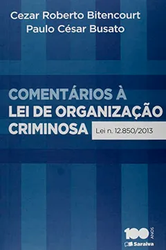 Livro Comentários à Lei de Organização Criminosa. Lei N. 12.850/2013 - Resumo, Resenha, PDF, etc.