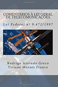 Livro Comentarios a Lei Geral de Telecomunicacoes: Lei Federal N. 9.472, de 16 de Julho de 1997 - Resumo, Resenha, PDF, etc.