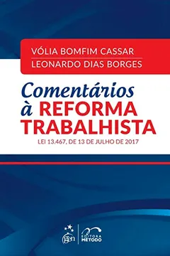 Livro Comentários à Reforma Trabalhista. Lei 13.467, de 13 de Julho de 2017 - Resumo, Resenha, PDF, etc.