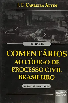 Livro Comentários ao Código de Processo Civil Brasileiro. Artigos 1.014 ao 1.102 - Volume 15 - Resumo, Resenha, PDF, etc.