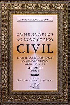 Livro Comentários ao Novo Código Civil. Artigos 138 a 184 - Coleção. Volume 3. Tomo I - Resumo, Resenha, PDF, etc.