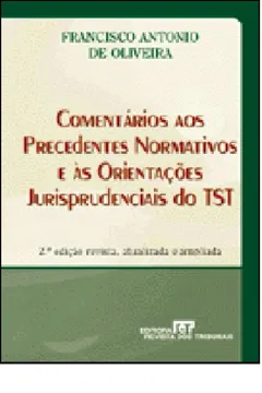 Livro Comentários aos Precedentes Normativos e às Orientações Jurisprudenciais do TST - Resumo, Resenha, PDF, etc.