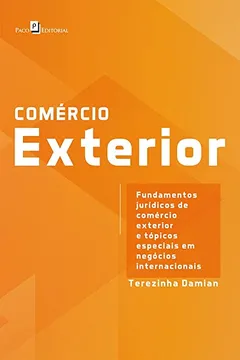 Livro Comércio Exterior: Fundamentos Jurídicos de Comércio Exterior e Tópicos Especiais em Negócios Internacionais - Resumo, Resenha, PDF, etc.
