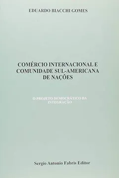 Livro Comercio Internacional e Comunidade Sul-americana de Nações - Resumo, Resenha, PDF, etc.