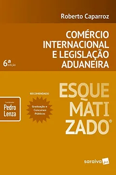 Livro Comércio Internacional E Legislação Aduaneira Esquematizado - Resumo, Resenha, PDF, etc.