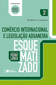 Livro Comércio Internacional e Legislação Aduaneira Esquematizado - Resumo, Resenha, PDF, etc.