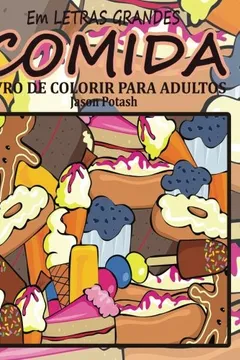 Livro Comida Livro de Colorir Para Adultos (Em Letras Grandes) - Resumo, Resenha, PDF, etc.