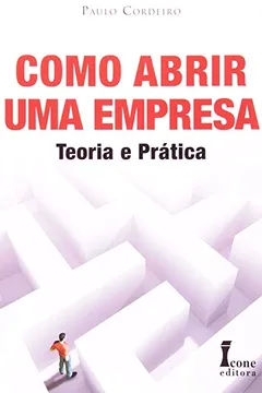 Livro Como Abrir Uma Empresa. Teoria E Prática - Resumo, Resenha, PDF, etc.