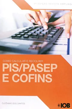 Livro Como Calcular e Recolher PIS, PASEP e COFINS - Resumo, Resenha, PDF, etc.